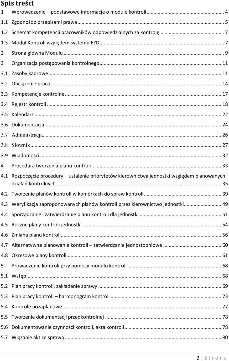 4 Rejestr kontroli... 18 3.5 Kalendarz... 22 3.6 Dokumentacja... 24 3.7 Administracja... 26 3.8 Słownik... 27 3.9 Wiadomości... 32 4 Procedura tworzenia planu kontroli... 33 4.