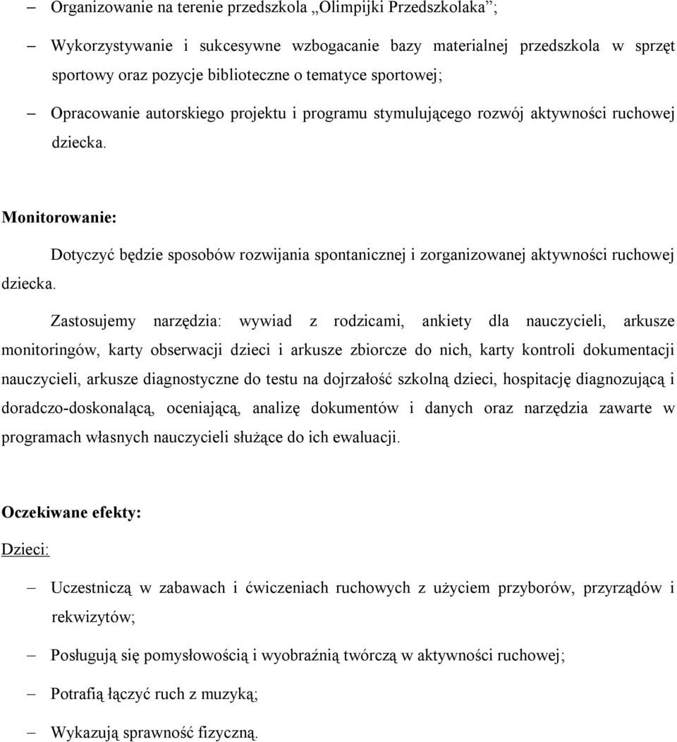 Monitorowanie: Dotyczyć będzie sposobów rozwijania spontanicznej i zorganizowanej aktywności ruchowej dziecka.