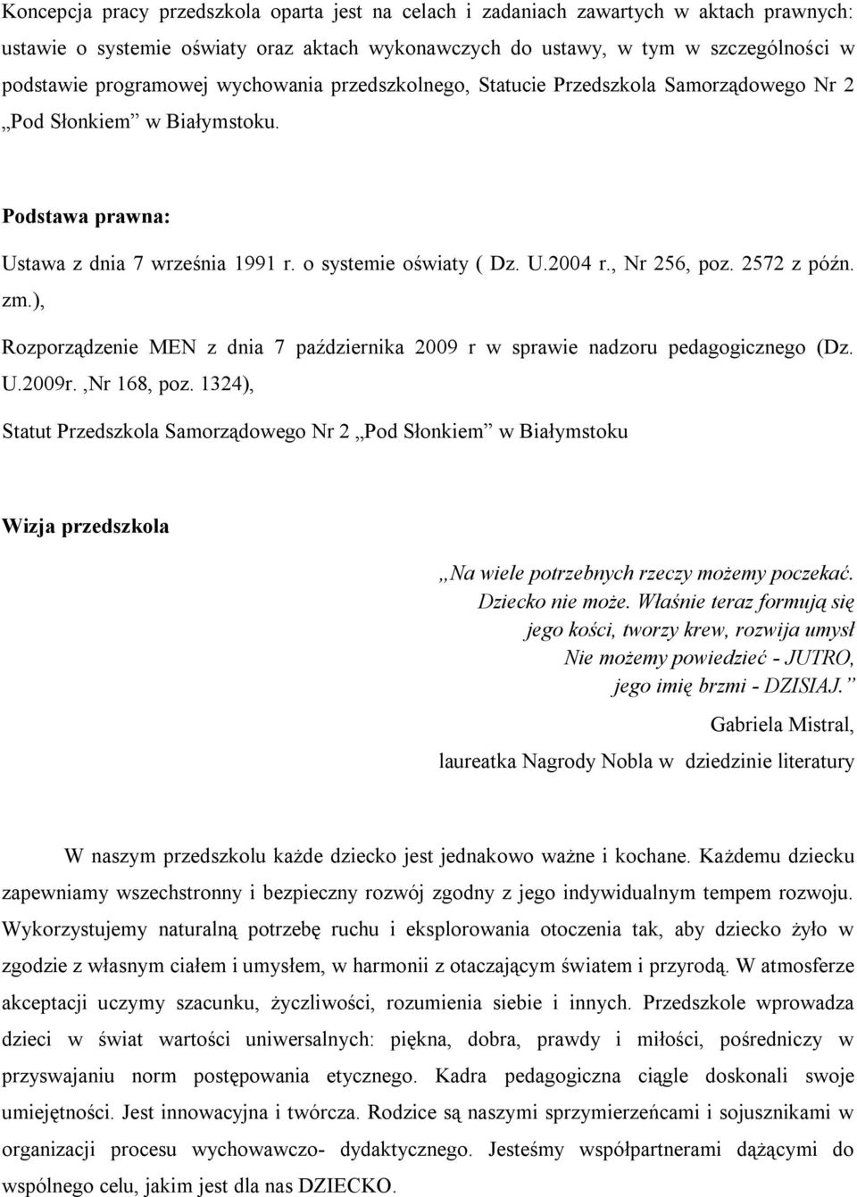 2572 z późn. zm.), Rozporządzenie MEN z dnia 7 października 2009 r w sprawie nadzoru pedagogicznego (Dz. U.2009r.,Nr 168, poz.