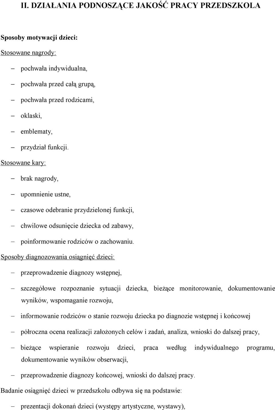 Sposoby diagnozowania osiągnięć dzieci: przeprowadzenie diagnozy wstępnej, szczegółowe rozpoznanie sytuacji dziecka, bieżące monitorowanie, dokumentowanie wyników, wspomaganie rozwoju, informowanie