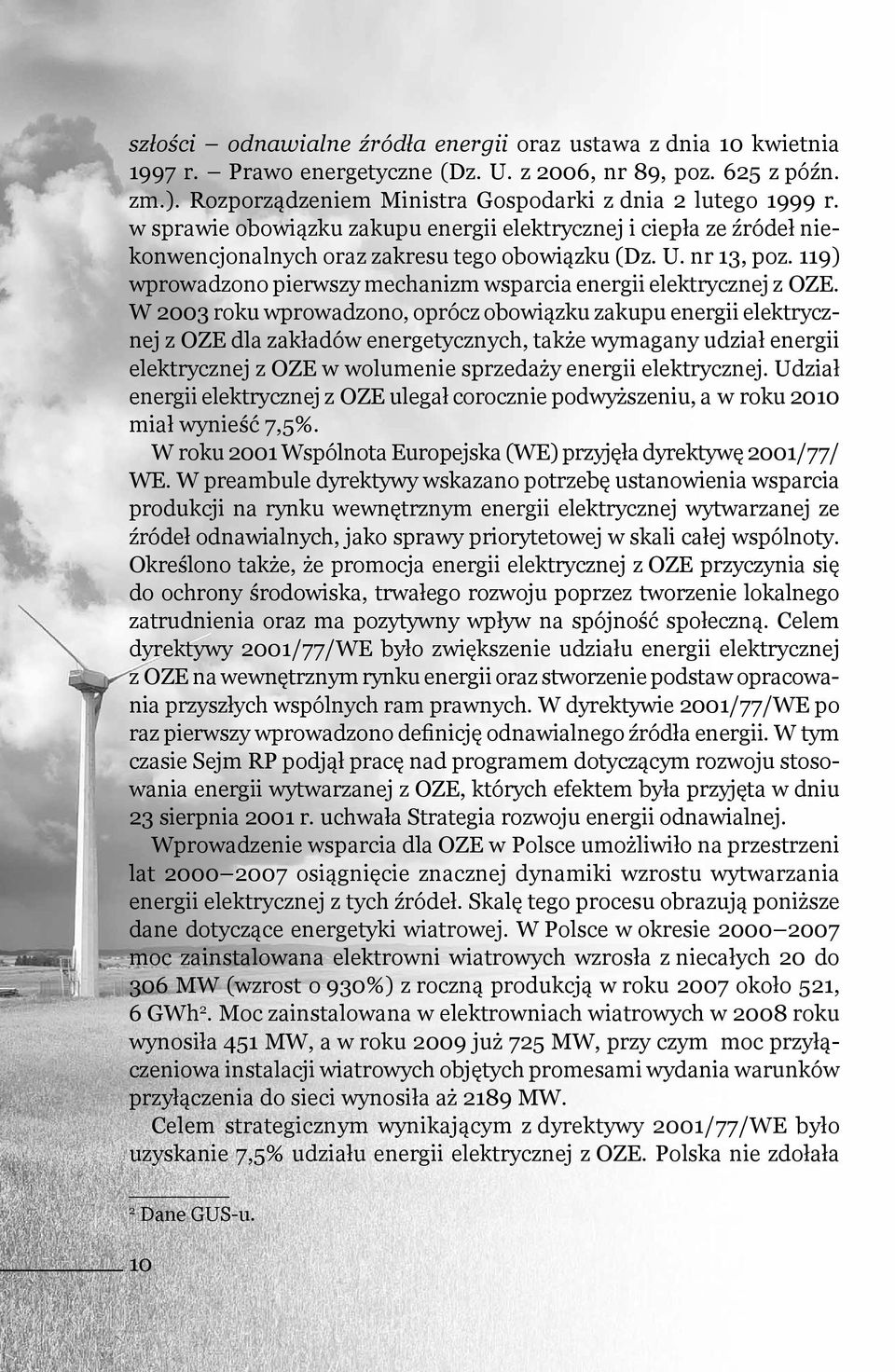 119) wprowadzono pierwszy mechanizm wsparcia energii elektrycznej z OZE.