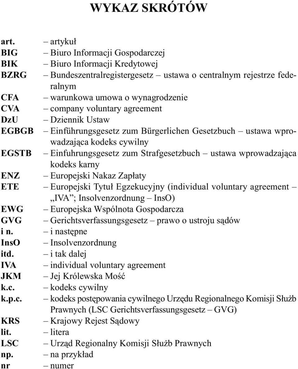 voluntary agreement DzU Dziennik Ustaw EGBGB Einführungsgesetz zum Bürgerlichen Gesetzbuch ustawa wprowadzająca kodeks cywilny EGSTB Einfuhrungsgesetz zum Strafgesetzbuch ustawa wprowadzająca kodeks