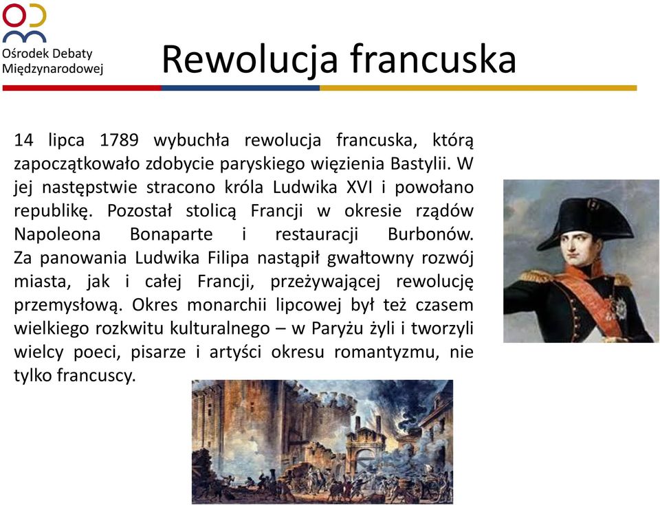 Pozostał stolicą Francji w okresie rządów Napoleona Bonaparte i restauracji Burbonów.