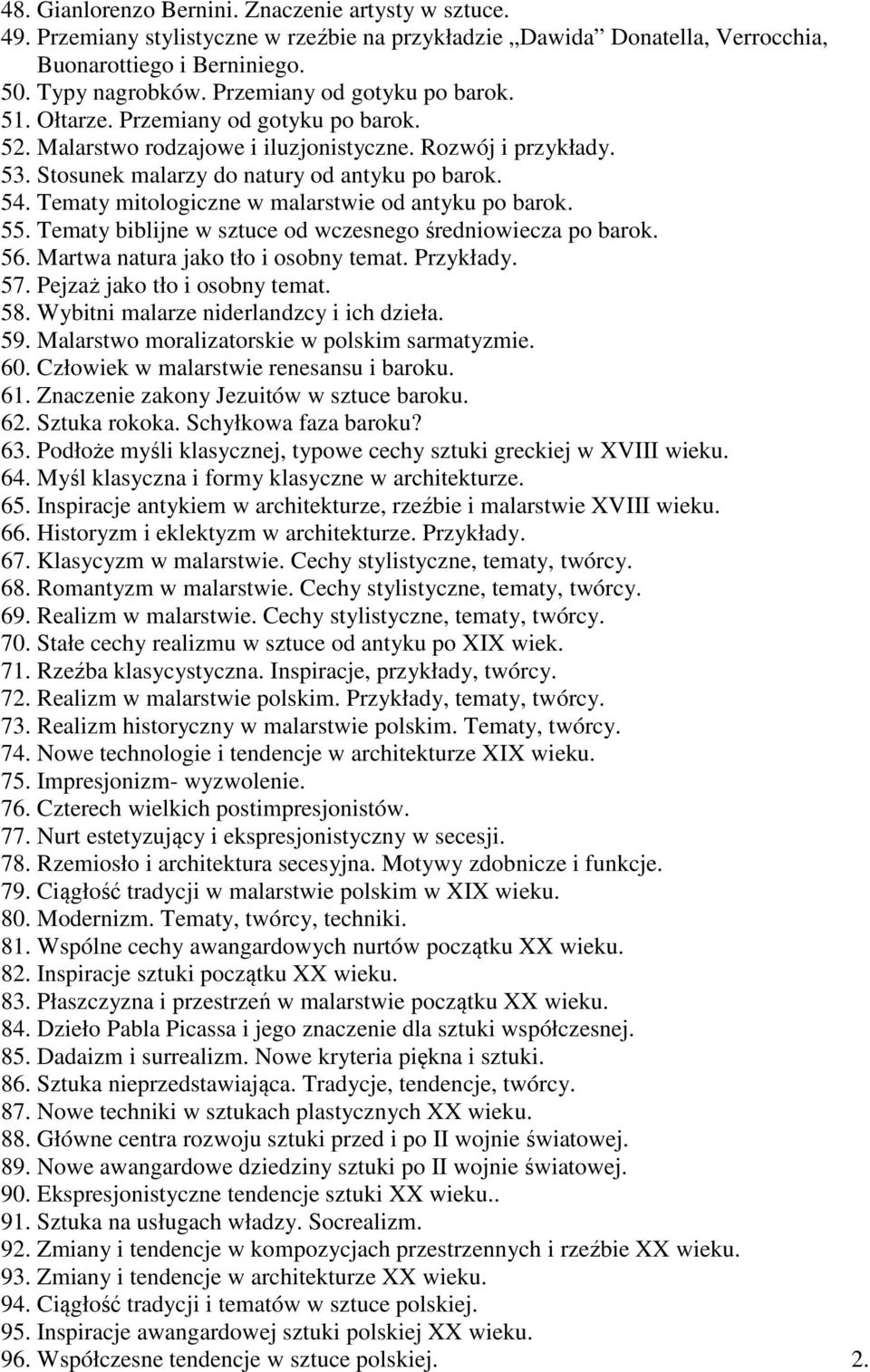 Tematy mitologiczne w malarstwie od antyku po barok. 55. Tematy biblijne w sztuce od wczesnego średniowiecza po barok. 56. Martwa natura jako tło i osobny temat. Przykłady. 57.