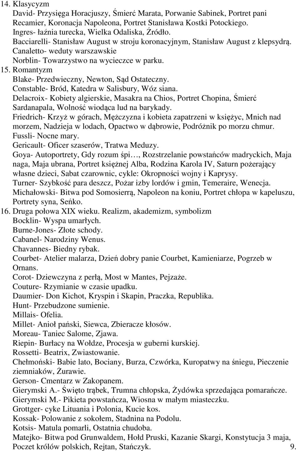 Canaletto- weduty warszawskie Norblin- Towarzystwo na wycieczce w parku. 15. Romantyzm Blake- Przedwieczny, Newton, Sąd Ostateczny. Constable- Bród, Katedra w Salisbury, Wóz siana.