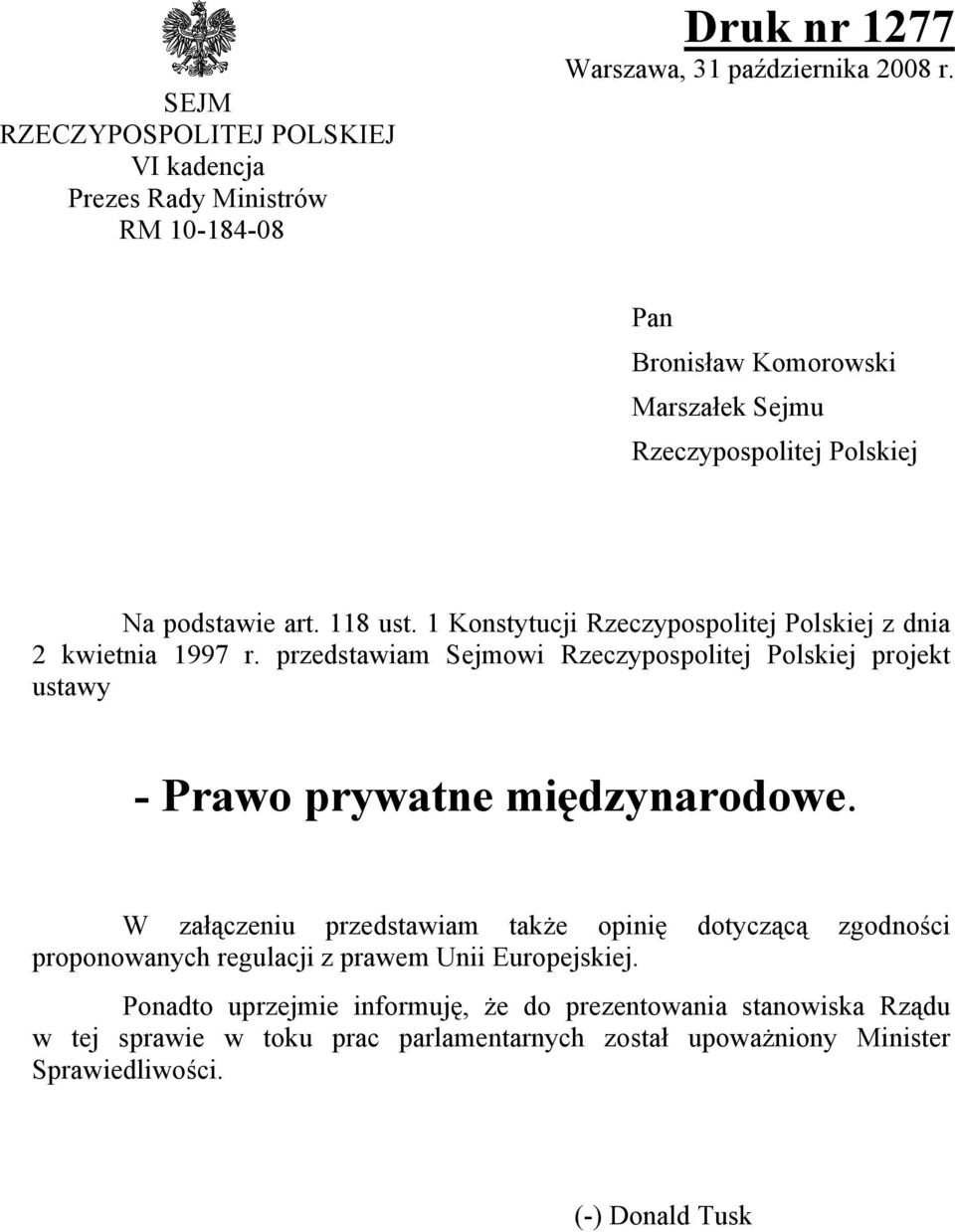 przedstawiam Sejmowi Rzeczypospolitej Polskiej projekt ustawy - Prawo prywatne międzynarodowe.