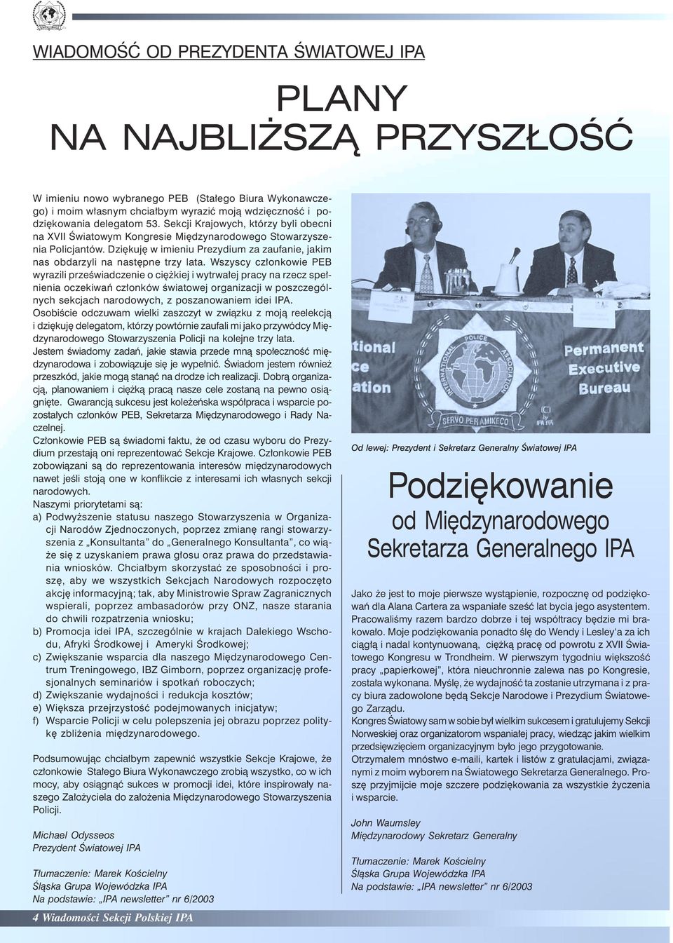 Dziękuję w imieniu Prezydium za zaufanie, jakim nas obdarzyli na następne trzy lata.