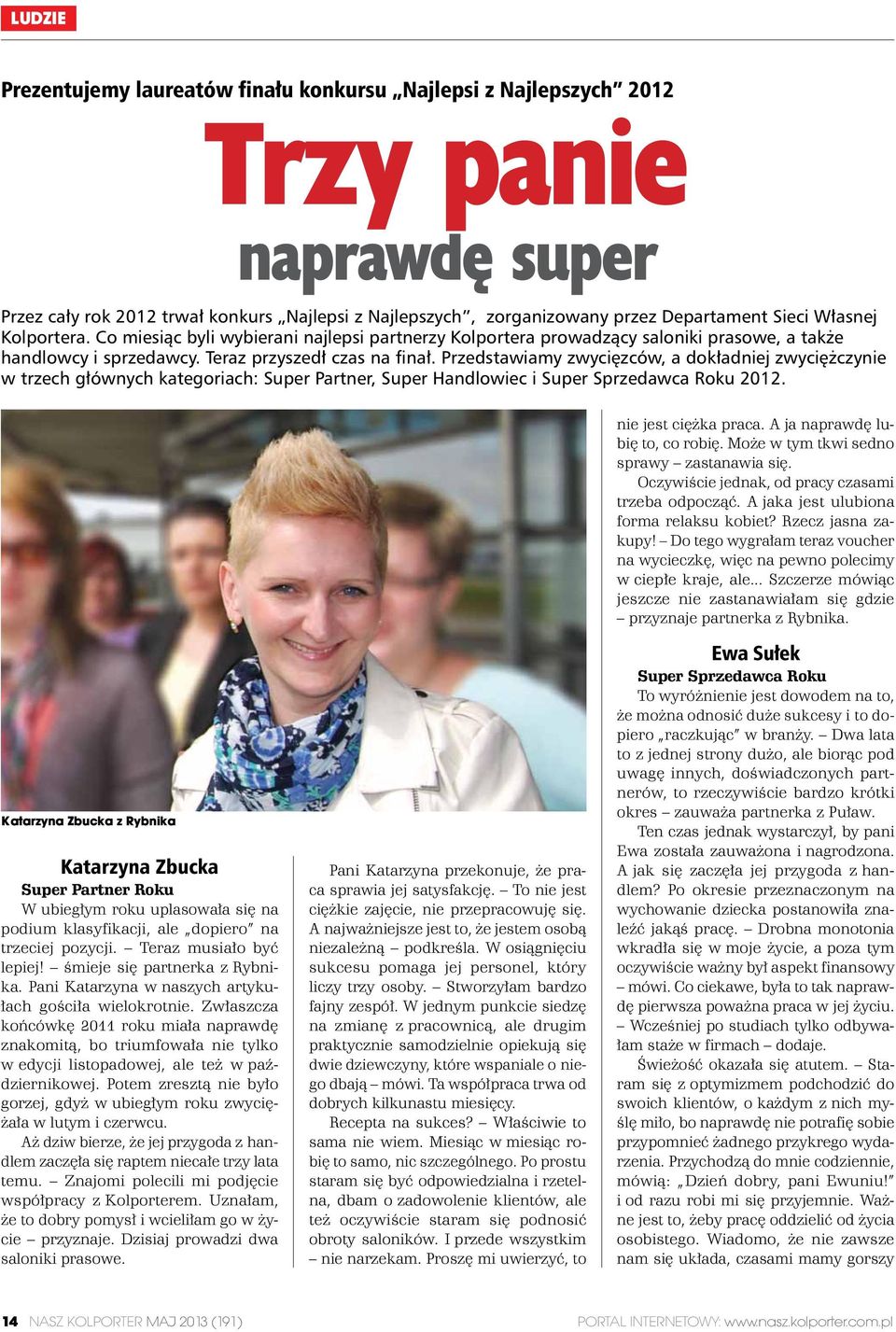 Przedstawiamy zwycięzców, a dokładniej zwyciężczynie w trzech głównych kategoriach: Super Partner, Super Handlowiec i Super Sprzedawca Roku 2012. nie jest ciężka praca.