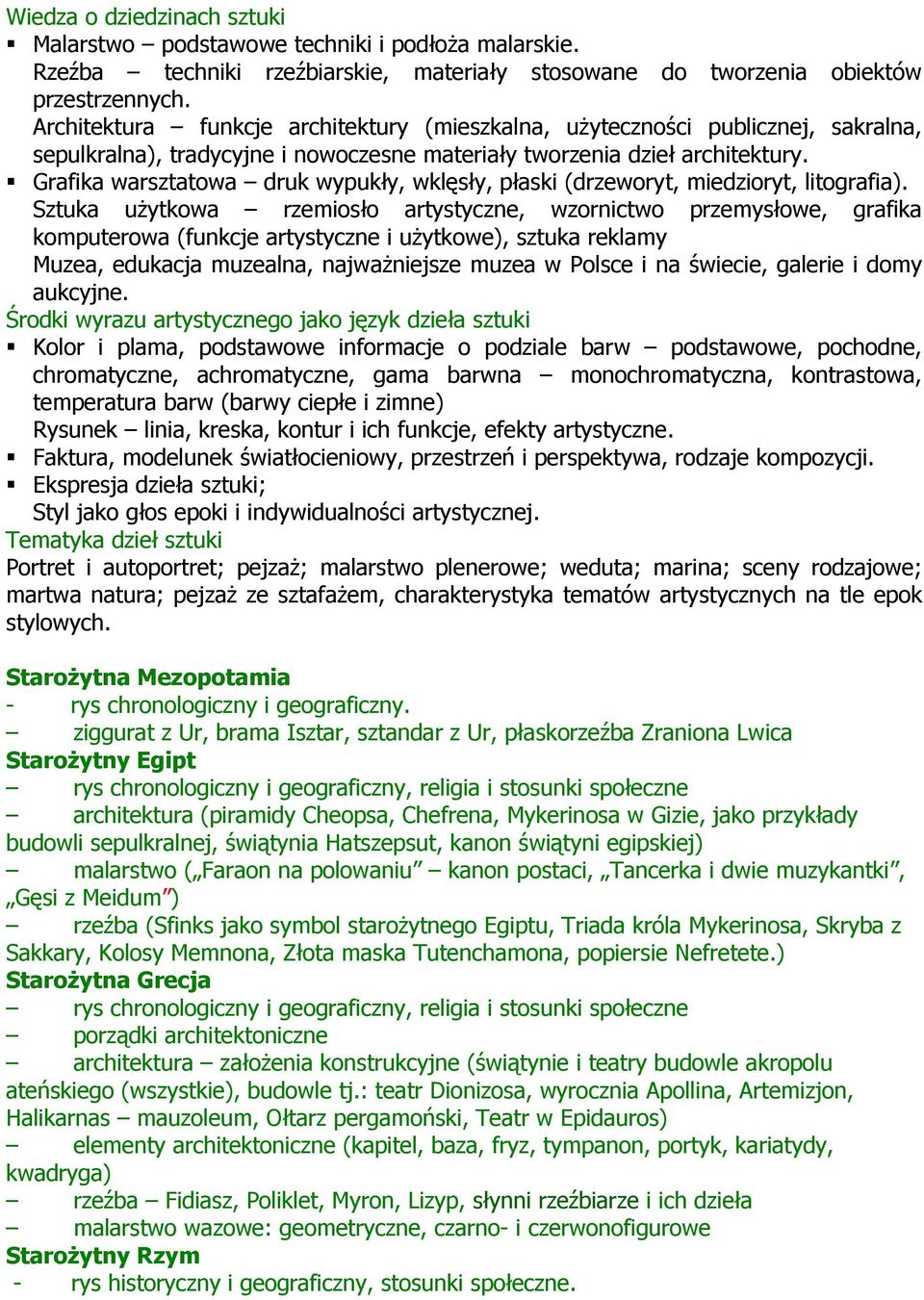 Grafika warsztatowa druk wypukły, wklęsły, płaski (drzeworyt, miedzioryt, litografia).