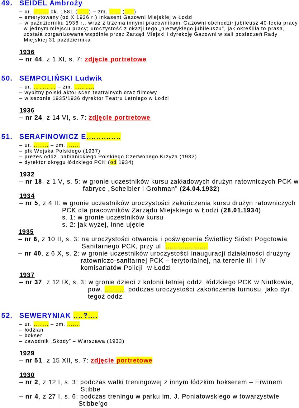 wspólnie przez Zarząd Miejski i dyrekcję Gazowni w sali posiedzeń Rady Miejskiej 31 października nr 44, z 1 XI, s. 7: zdjęcie portretowe 50. SEMPOLIŃSKI Ludwik ur. zm.