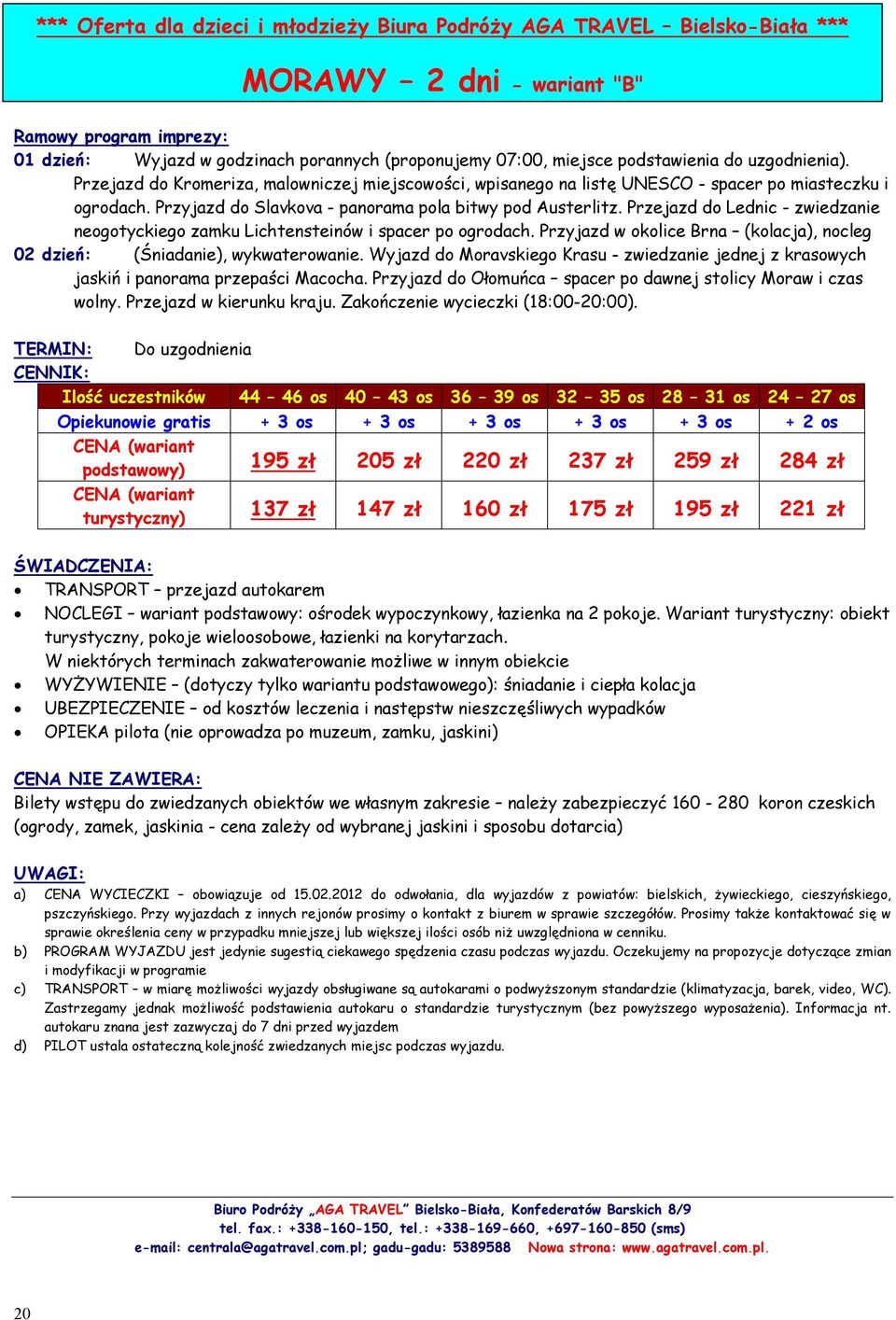 Przejazd do Lednic - zwiedzanie neogotyckiego zamku Lichtensteinów i spacer po ogrodach. Przyjazd w okolice Brna (kolacja), nocleg 02 dzień: (Śniadanie), wykwaterowanie.