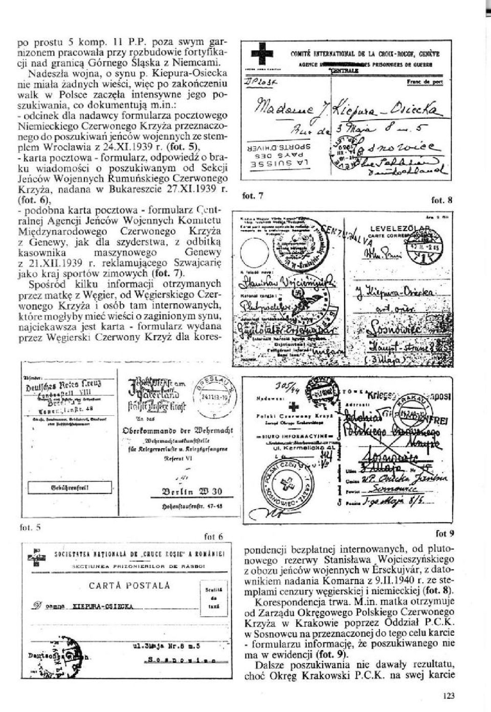 ensywne jego poszukiwania, co dokumentują m.in.: - odcinek dla nadawcy formularza pocztowego Niemieckiego Czerwonego Krzyża przeznaczonego do poszukiwań jeńców wojennych ze stemplem Wrocławia z 24.XI.