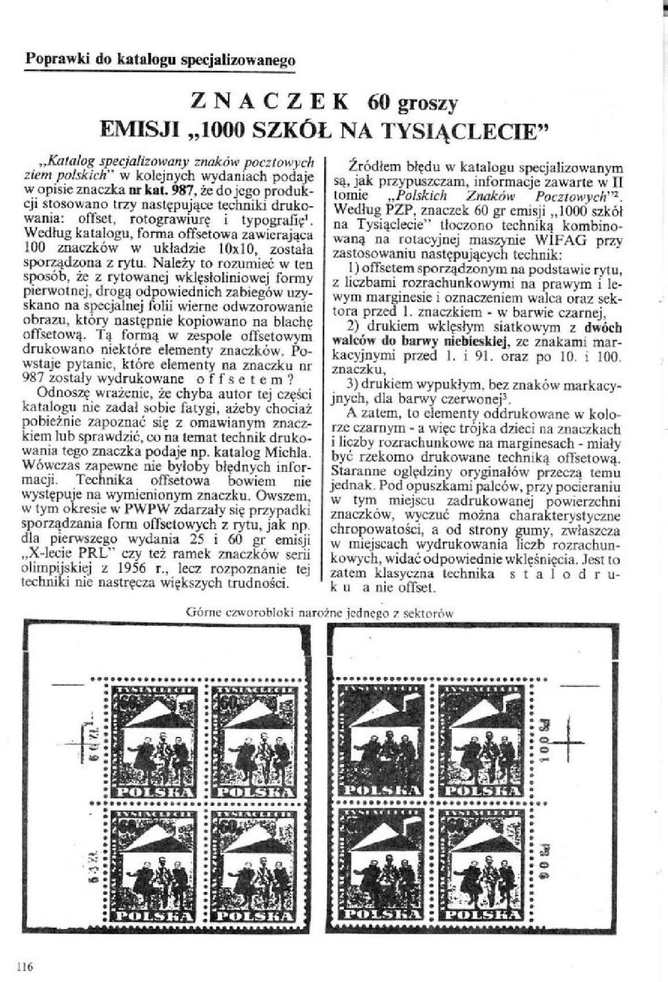 Według katalogu, forma offsetowa zawierająca 100 znaczków w układzie 10x10, została sporządzona z rytu.