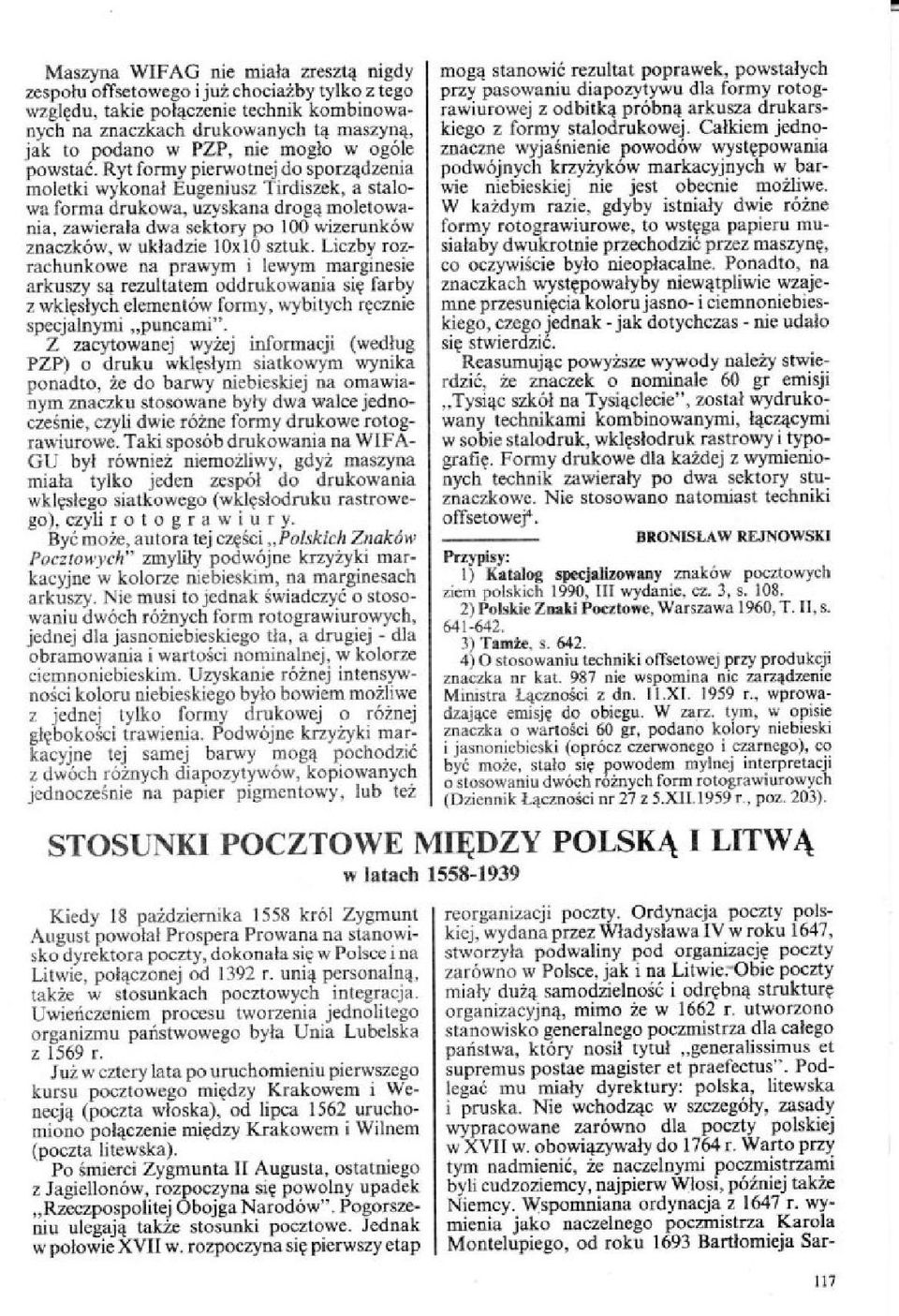 Ryt formy pierwotnej do sporządzenia moletki wykonał Eugeniusz Tirdiszek, a stalowa forma drukowa, uzyskana drogą moletowania, zawierała dwa sektory po 100 wizerunków znaczków, w układzie 10x10 sztuk.