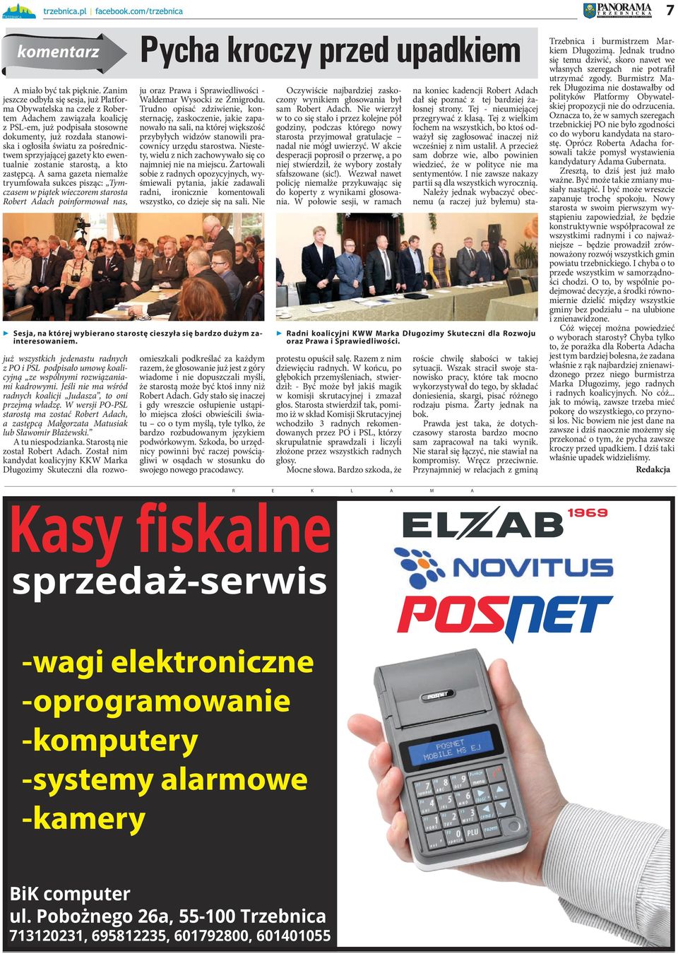 pośrednictwem sprzyjającej gazety kto ewentualnie zostanie starostą, a kto zastępcą.