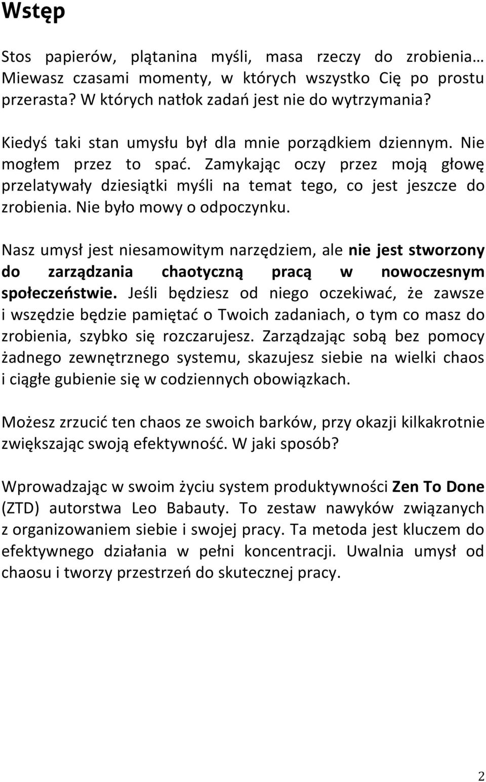 Nie było mowy o odpoczynku. Nasz umysł jest niesamowitym narzędziem, ale nie jest stworzony do zarządzania chaotyczną pracą w nowoczesnym społeczeństwie.