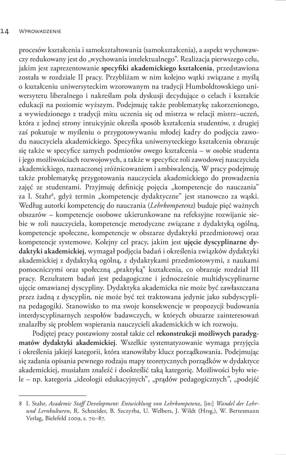 Przybliżam w nim kolejno wątki związane z myślą o kształceniu uniwersyteckim wzorowanym na tradycji Humboldtowskiego uniwersytetu liberalnego i nakreślam pola dyskusji decydujące o celach i kształcie