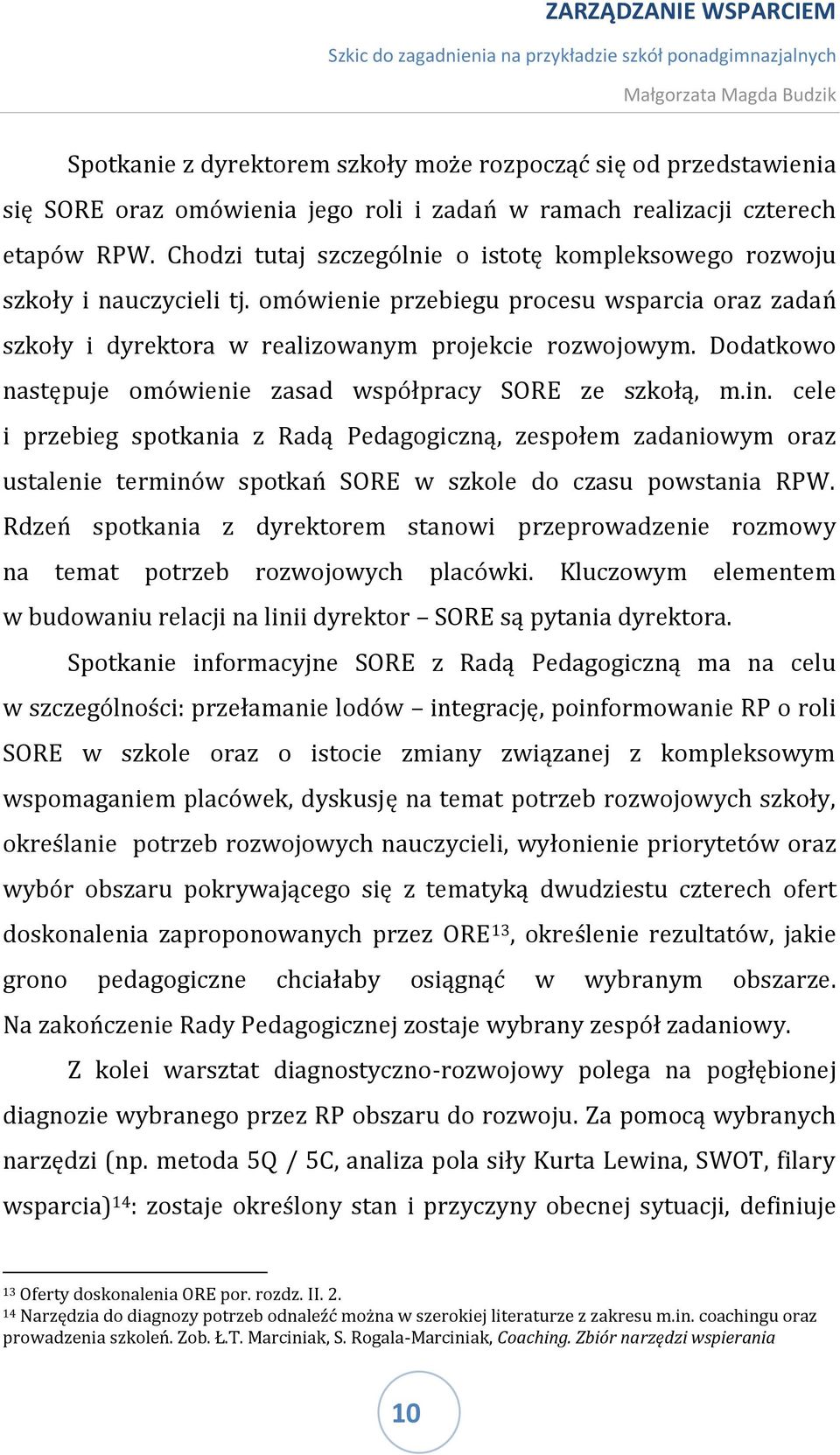 Dodatkowo następuje omówienie zasad współpracy SORE ze szkołą, m.in.