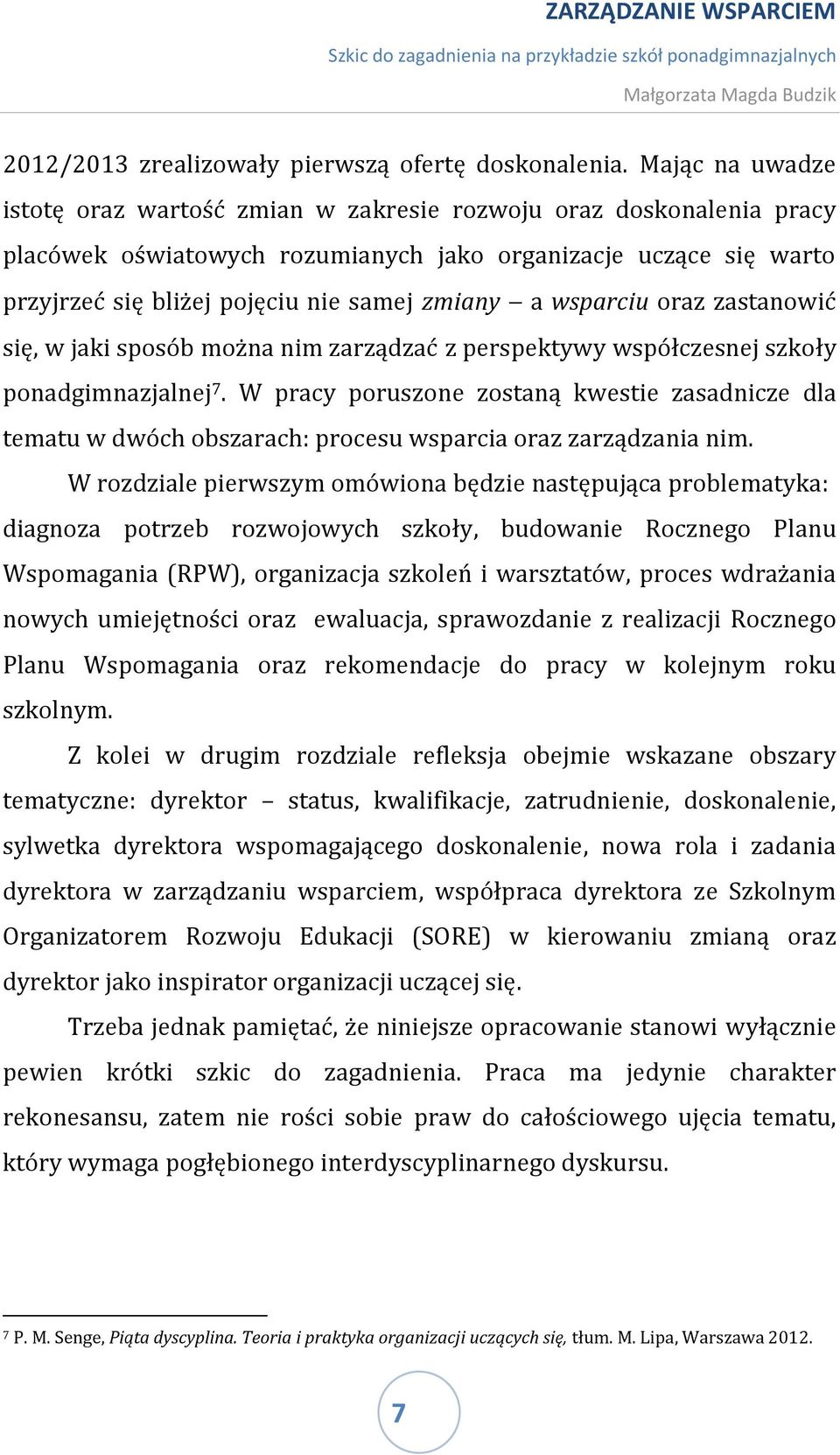 wsparciu oraz zastanowić się, w jaki sposób można nim zarządzać z perspektywy współczesnej szkoły ponadgimnazjalnej 7.