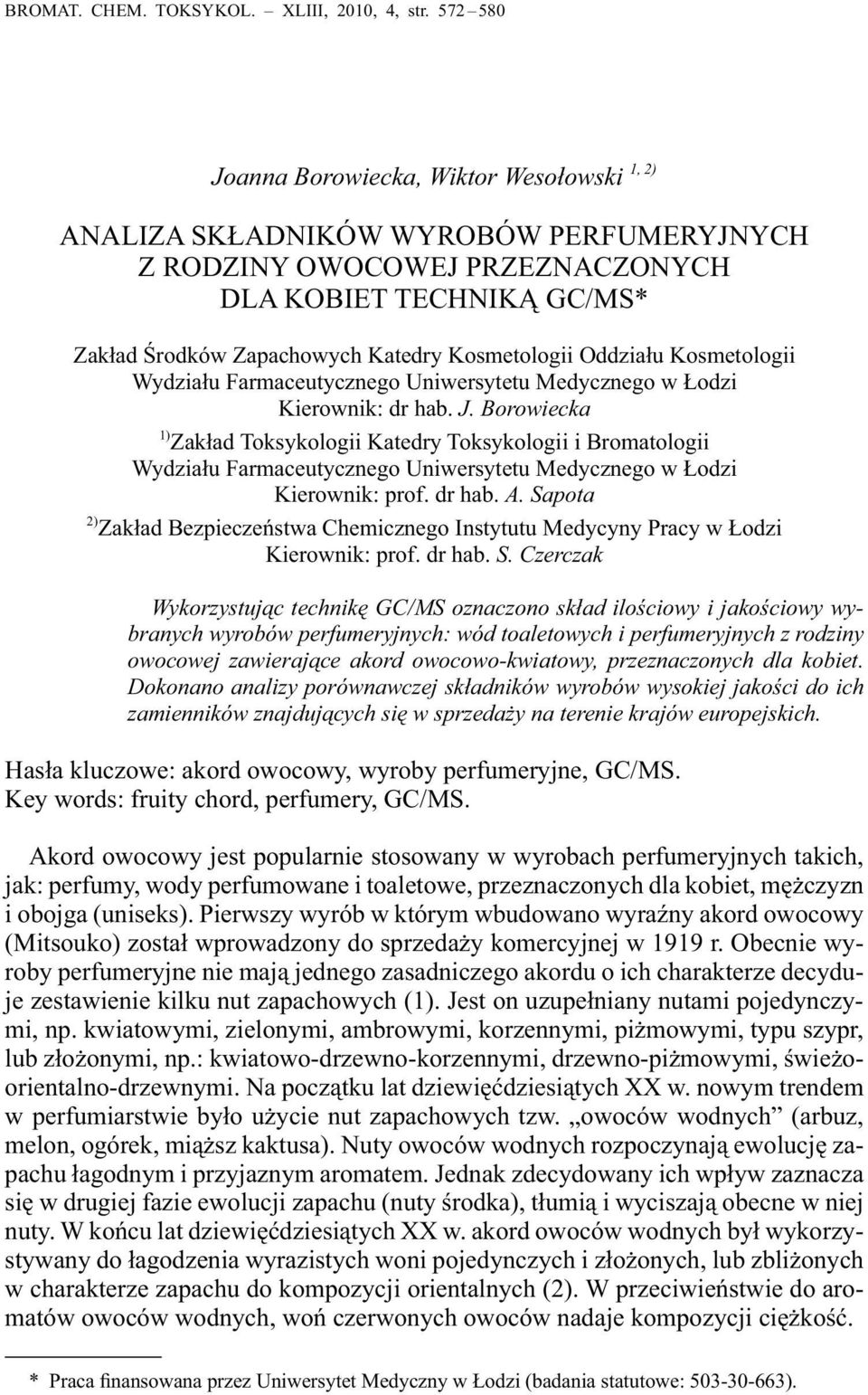 Kosmetologii Oddziału Kosmetologii Wydziału Farmaceutycznego Uniwersytetu Medycznego w Łodzi Kierownik: dr hab. J.