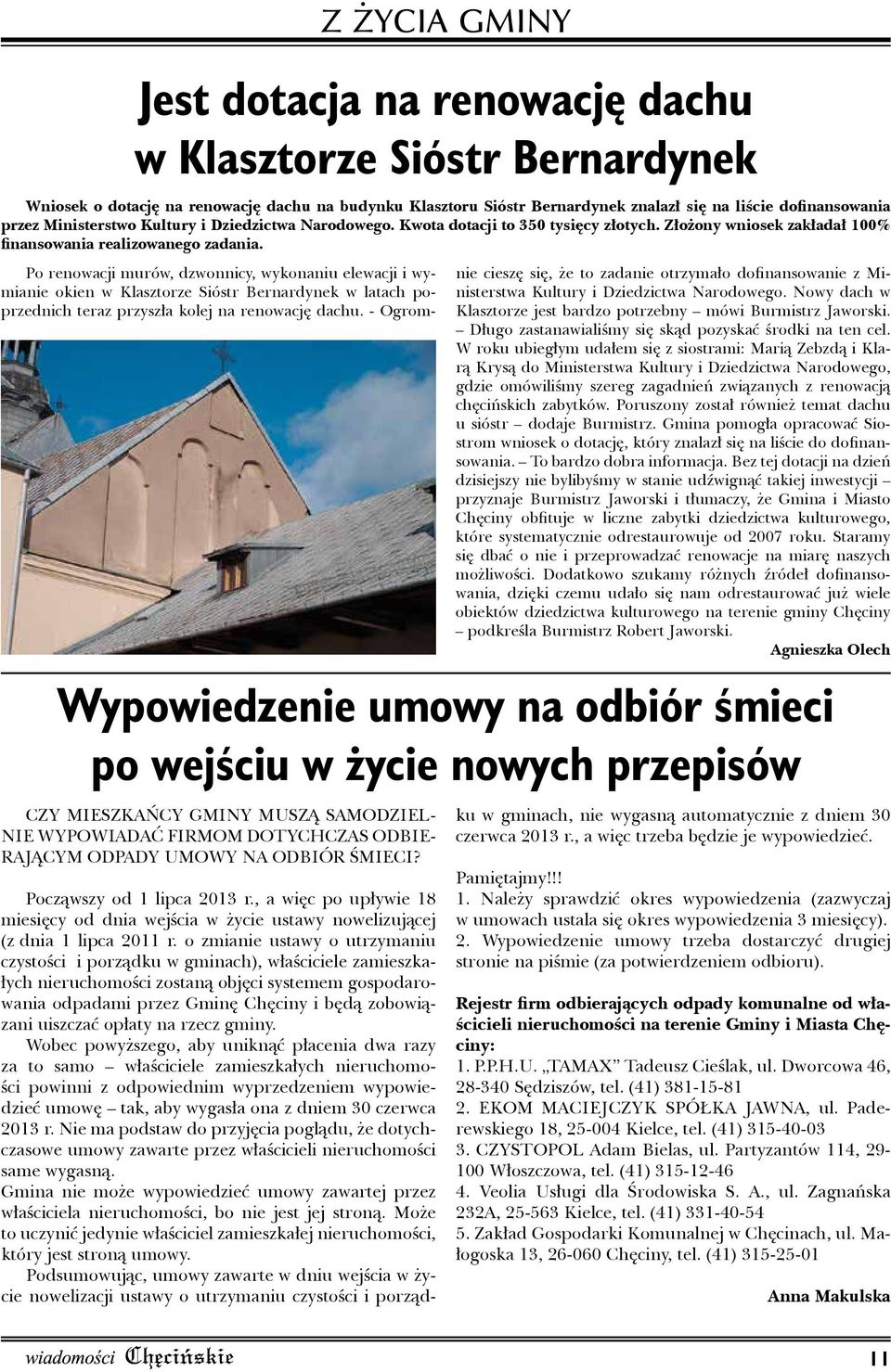 Po renowacji murów, dzwonnicy, wykonaniu elewacji i wymianie okien w Klasztorze Sióstr Bernardynek w latach poprzednich teraz przyszła kolej na renowację dachu.