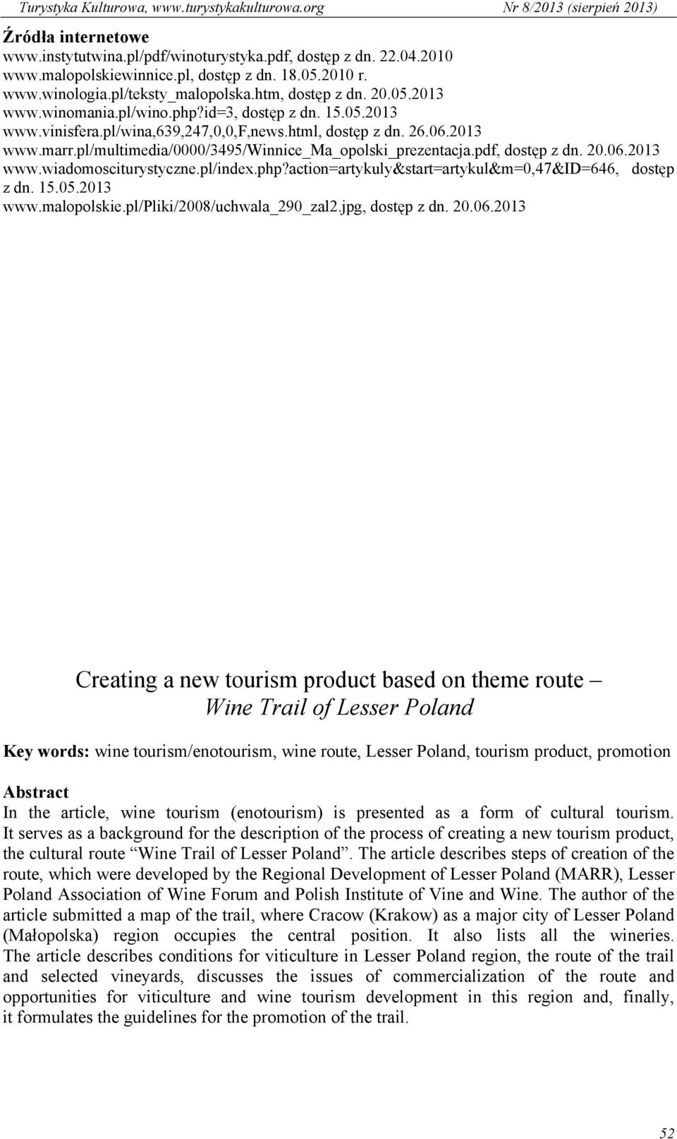 pdf, dostęp z dn. 20.06.2013 www.wiadomosciturystyczne.pl/index.php?action=artykuly&start=artykul&m=0,47&id=646, dostęp z dn. 15.05.2013 www.malopolskie.pl/pliki/2008/uchwala_290_zal2.