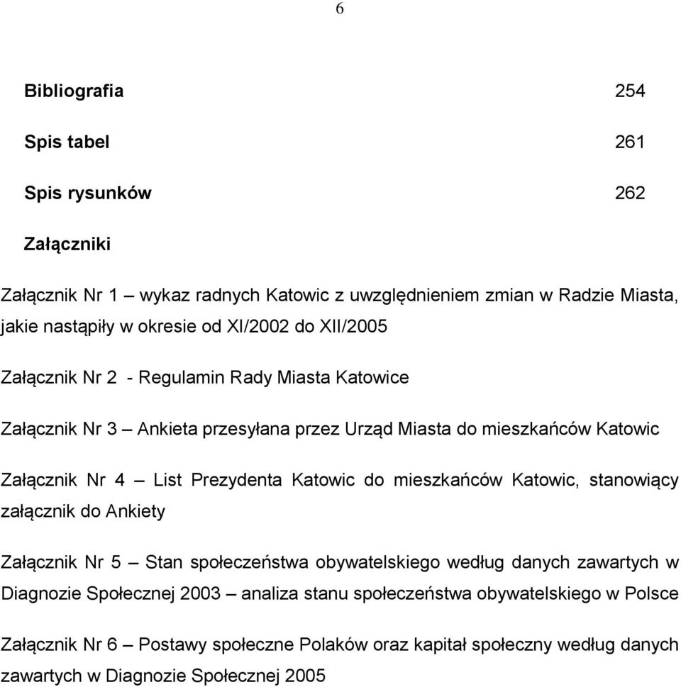 Prezydenta Katowic do mieszkańców Katowic, stanowiący załącznik do Ankiety Załącznik Nr 5 Stan społeczeństwa obywatelskiego według danych zawartych w Diagnozie