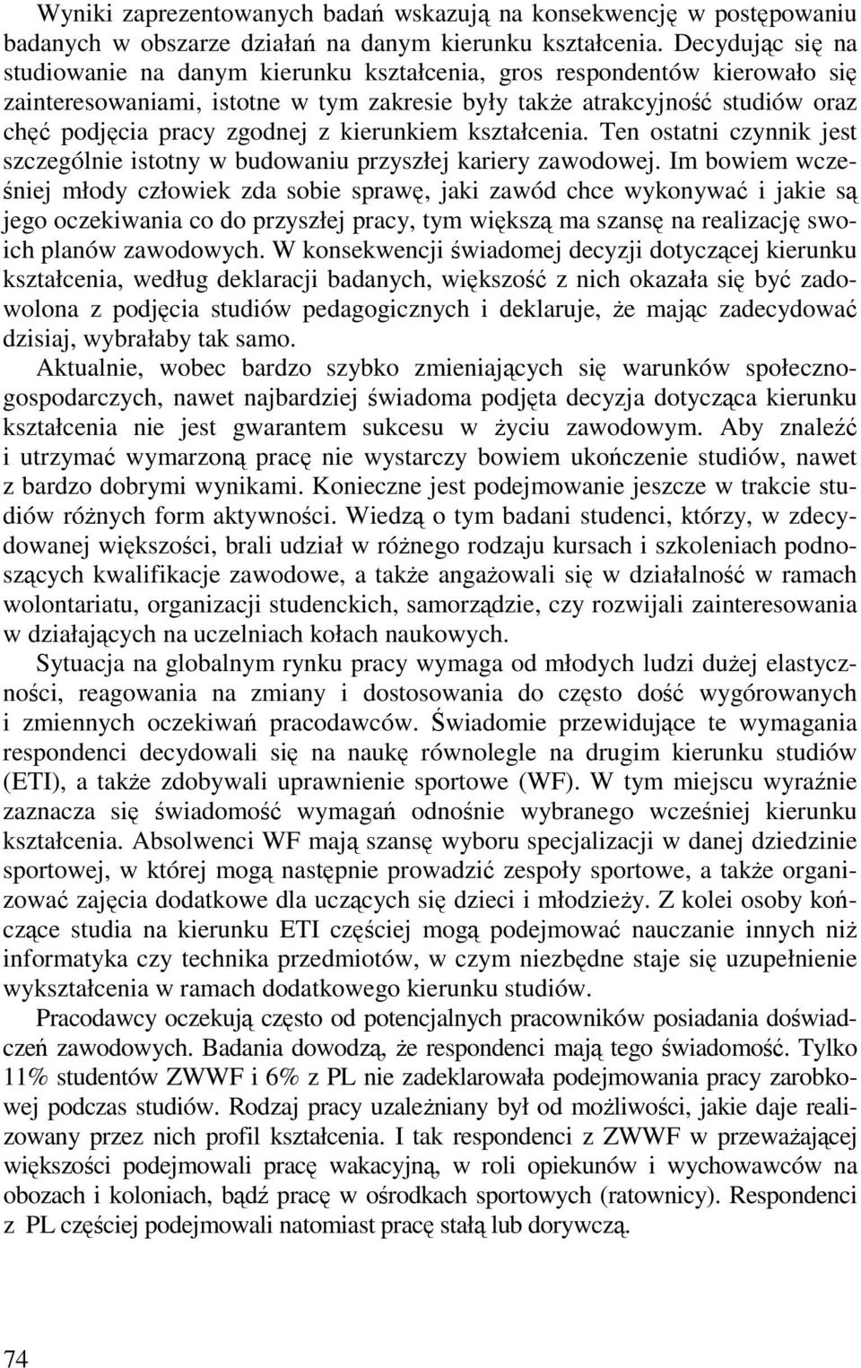 z kierunkiem kształcenia. Ten ostatni czynnik jest szczególnie istotny w budowaniu przyszłej kariery zawodowej.