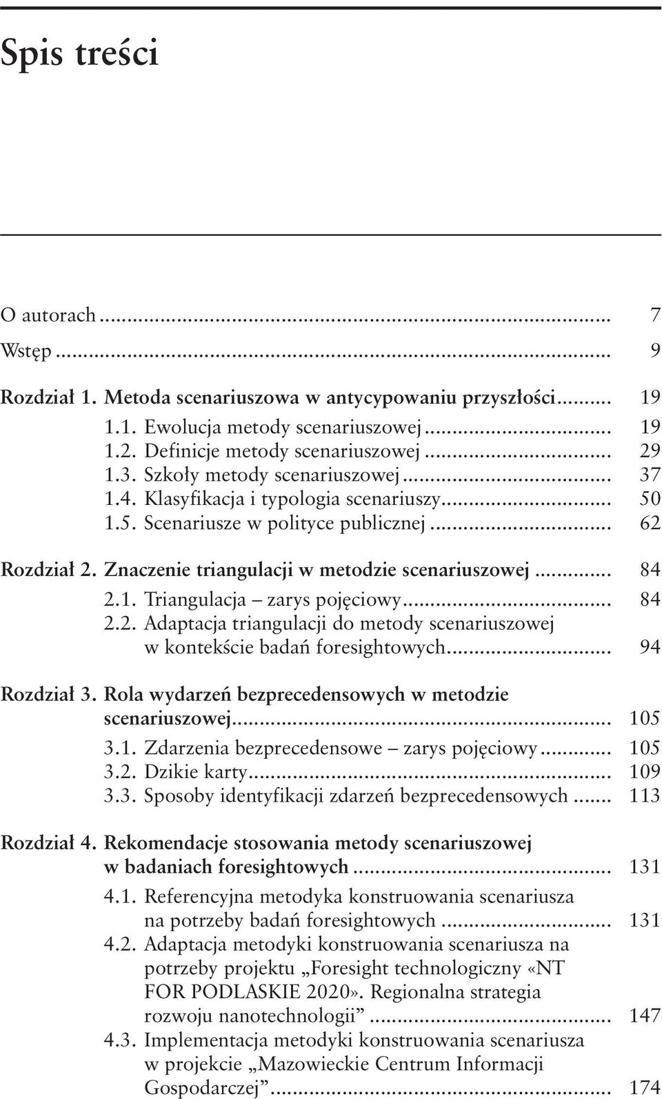 .. 84 2.2. Adaptacja triangulacji do metody scenariuszowej w kontekście badań foresightowych... 94 Rozdział 3. Rola wydarzeń bezprecedensowych w metodzie scenariuszowej... 10