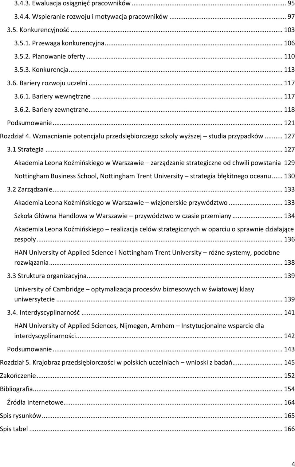 Wzmacnianie potencjału przedsiębiorczego szkoły wyższej studia przypadków... 127 3.1 Strategia.