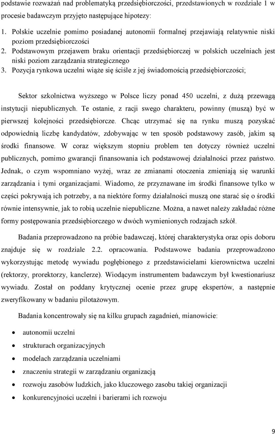 Podstawowym przejawem braku orientacji przedsiębiorczej w polskich uczelniach jest niski poziom zarządzania strategicznego 3.