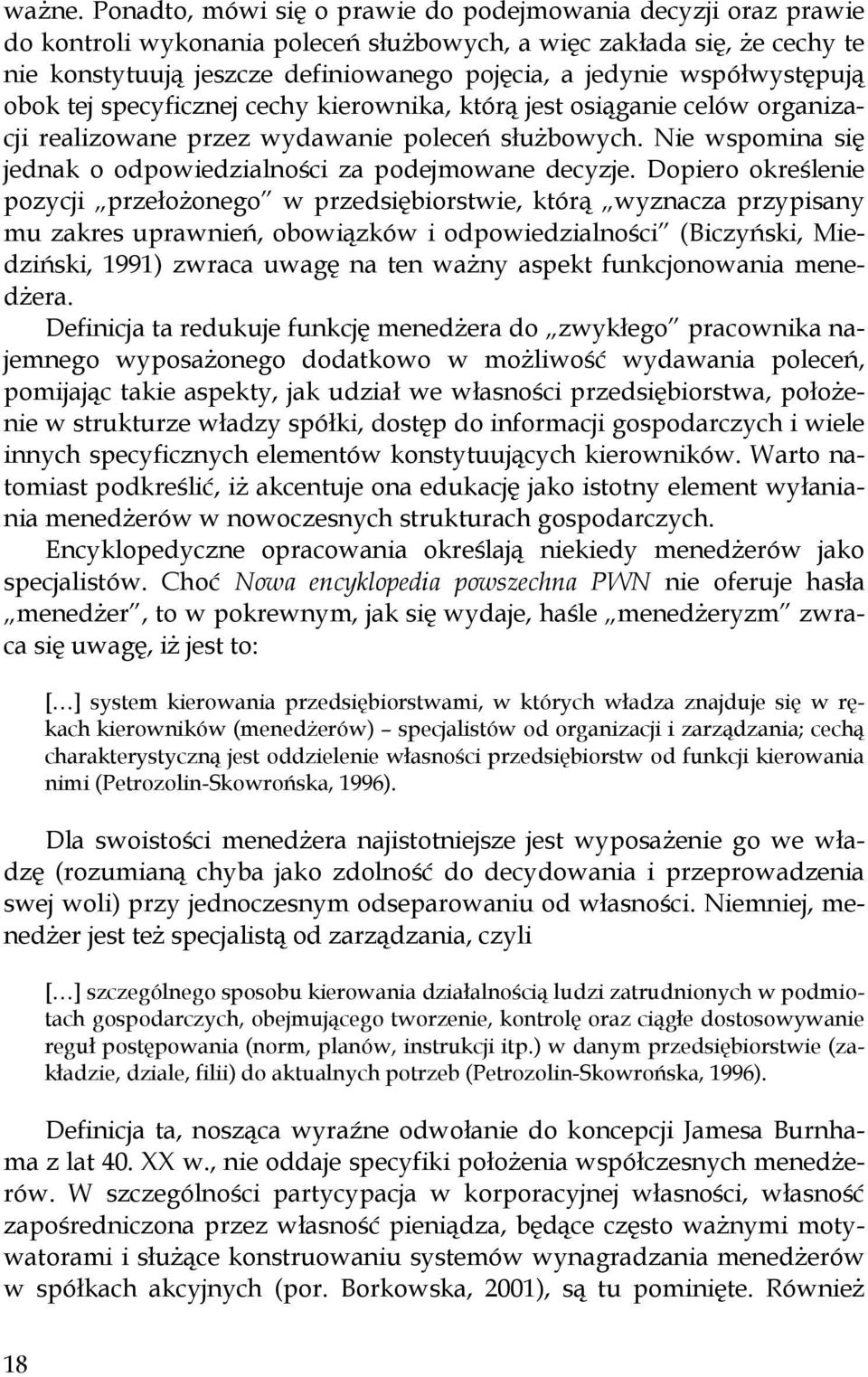 współwystępują obok tej specyficznej cechy kierownika, którą jest osiąganie celów organizacji realizowane przez wydawanie poleceń służbowych.