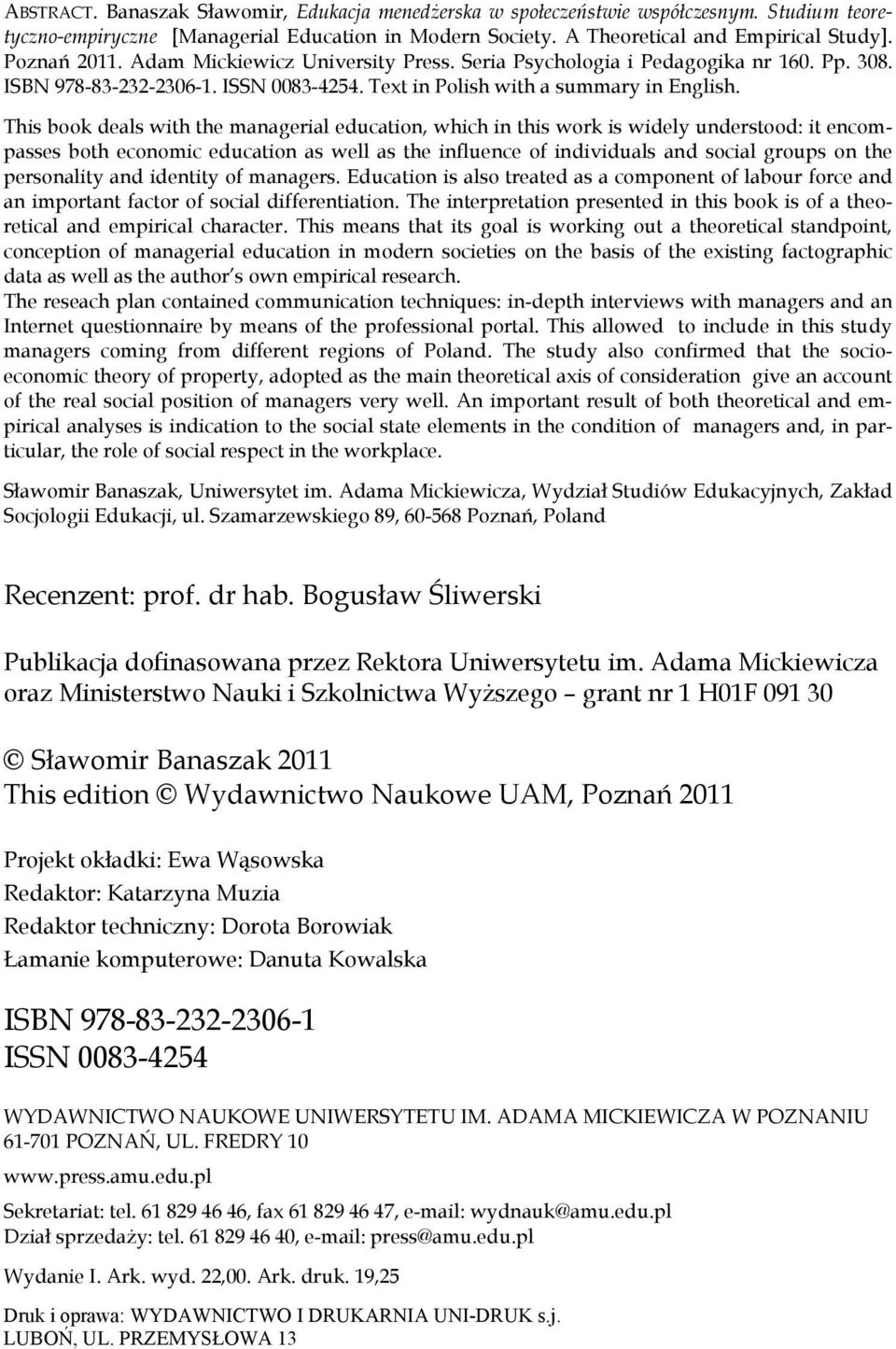 This book deals with the managerial education, which in this work is widely understood: it encompasses both economic education as well as the influence of individuals and social groups on the