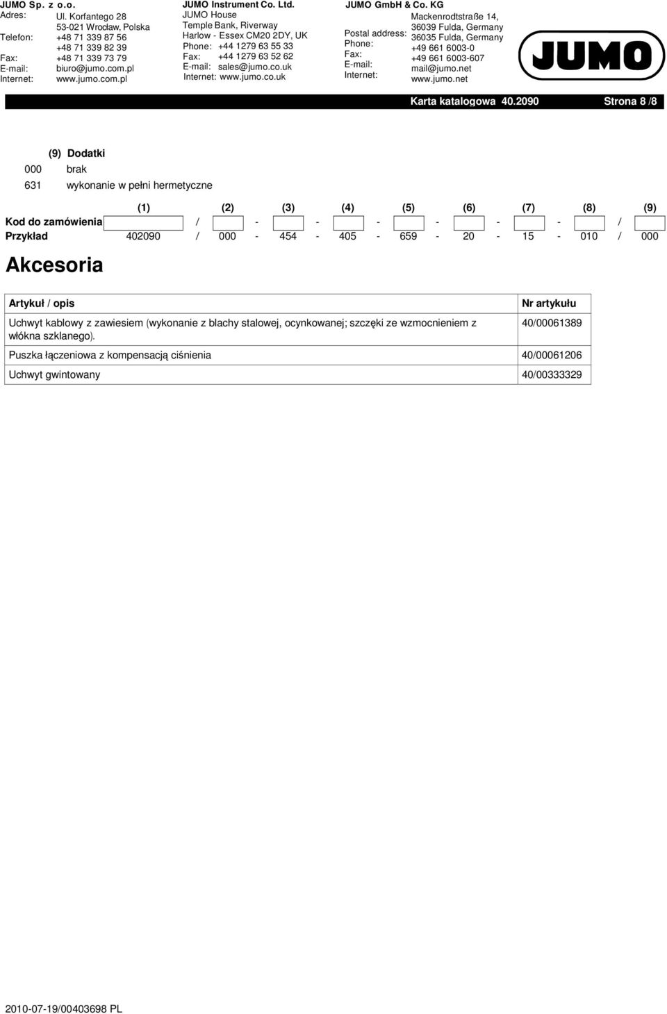 - - - / Przykład 402090 / 000-454 - 405-659 - 20-15 - 010 / 000 Akcesoria Artykuł / opis Uchwyt kablowy z zawiesiem (wykonanie z