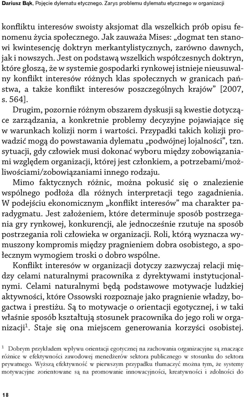 Jest on podstawą wszelkich współczesnych doktryn, które głoszą, że w systemie gospodarki rynkowej istnieje nieusuwalny konflikt interesów różnych klas społecznych w granicach państwa, a także