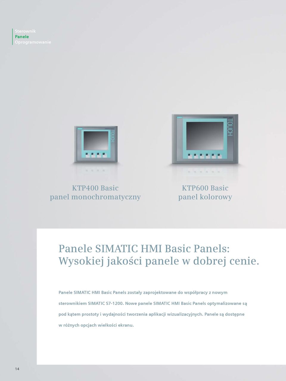Panele SIMATIC HMI Basic Panels zostały zaprojektowane do współpracy z nowym sterownikiem SIMATIC S7-1200.