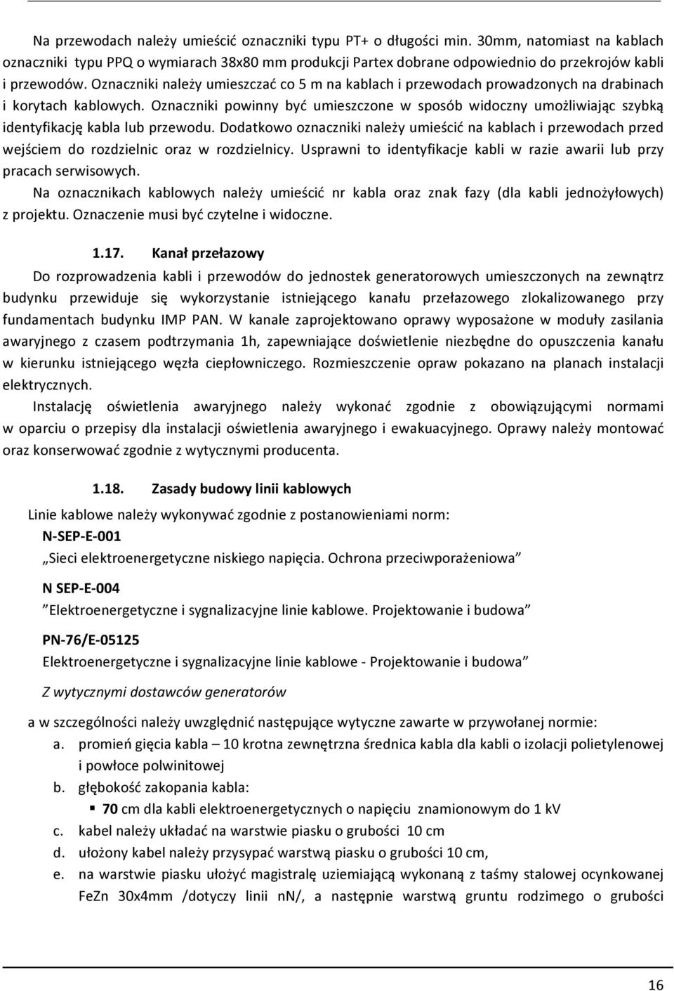 Oznaczniki powinny być umieszczone w sposób widoczny umożliwiając szybką identyfikację kabla lub przewodu.