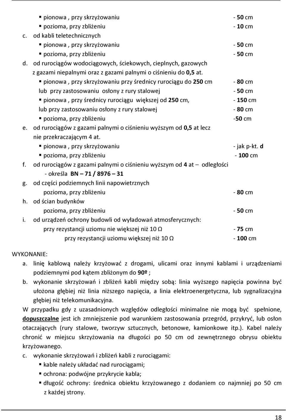 pionowa, przy skrzyżowaniu przy średnicy rurociągu do 0 cm lub przy zastosowaniu osłony z rury stalowej pionowa, przy średnicy rurociągu większej od 0 cm, lub przy zastosowaniu osłony z rury stalowej