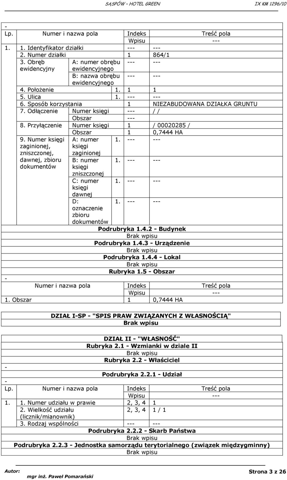 Numer księgi zaginionej, zniszczonej, dawnej, zbioru dokumentów A: numer 1. księgi zaginionej B: numer 1. księgi zniszczonej C: numer 1. księgi dawnej D: 1. oznaczenie zbioru dokumentów Podrubryka 1.