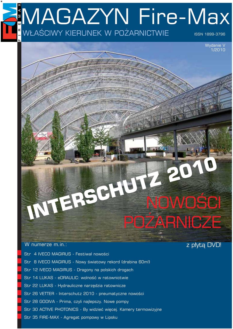 ) Str 12 IVECO MAGIRUS - Dragony na polskich drogach Str 14 LUKAS - edraulic: wolność w ratownictwie Str 22 LUKAS - Hydrauliczne narzędzia ratownicze