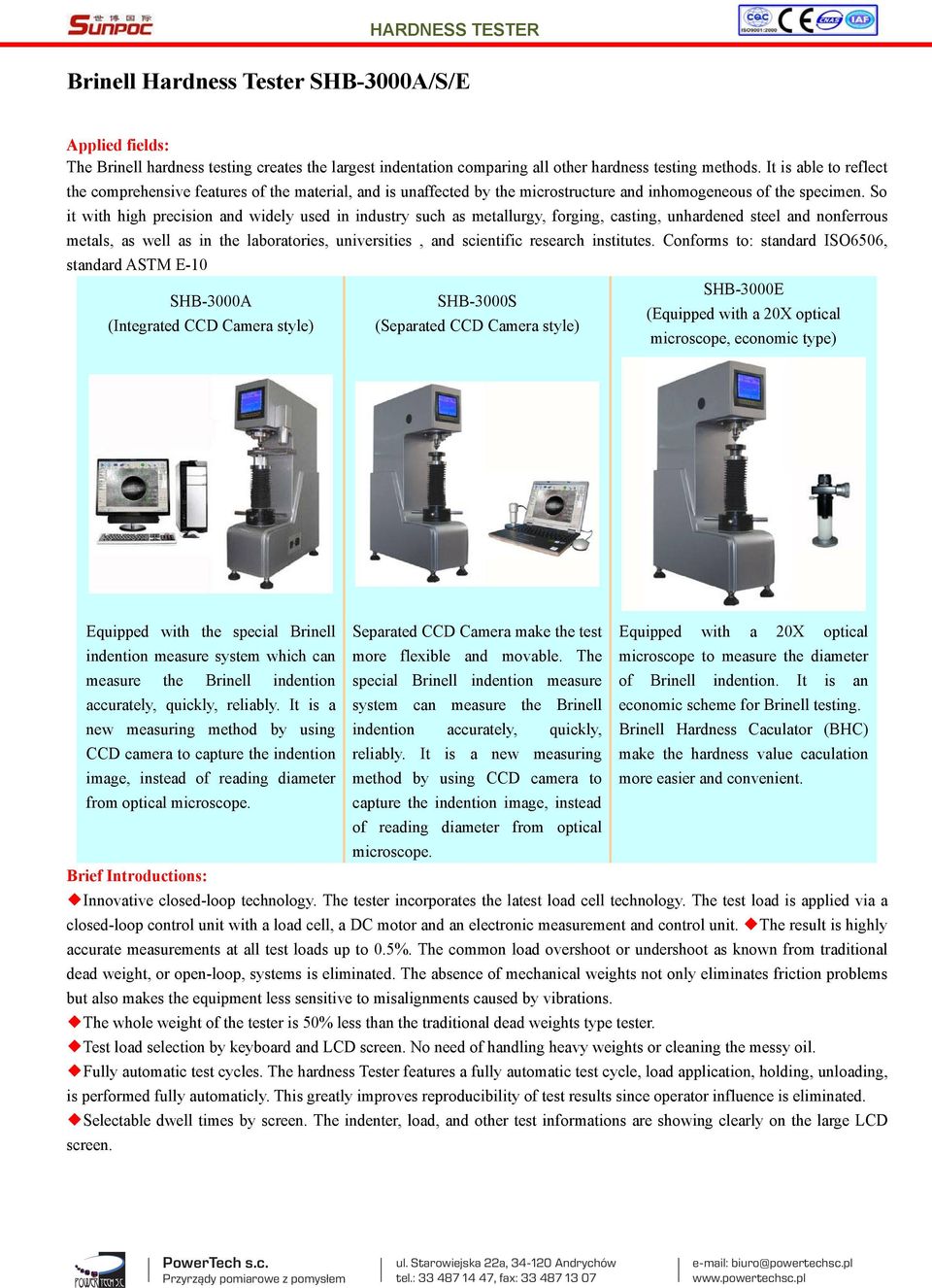 So it with high precision and widely used in industry such as metallurgy, forging, casting, unhardened steel and nonferrous metals, as well as in the laboratories, universities, and scientific