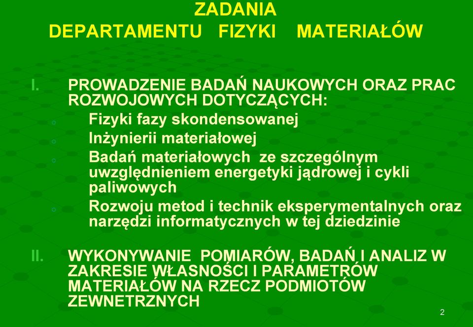 materiałowej o Badań materiałowych ze szczególnym uwzględnieniem energetyki jądrowej i cykli paliwowych o Rozwoju