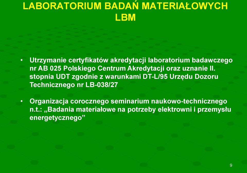 stopnia UDT zgodnie z warunkami DT-L/95 Urzędu Dozoru Technicznego nr LB-038/27 Organizacja