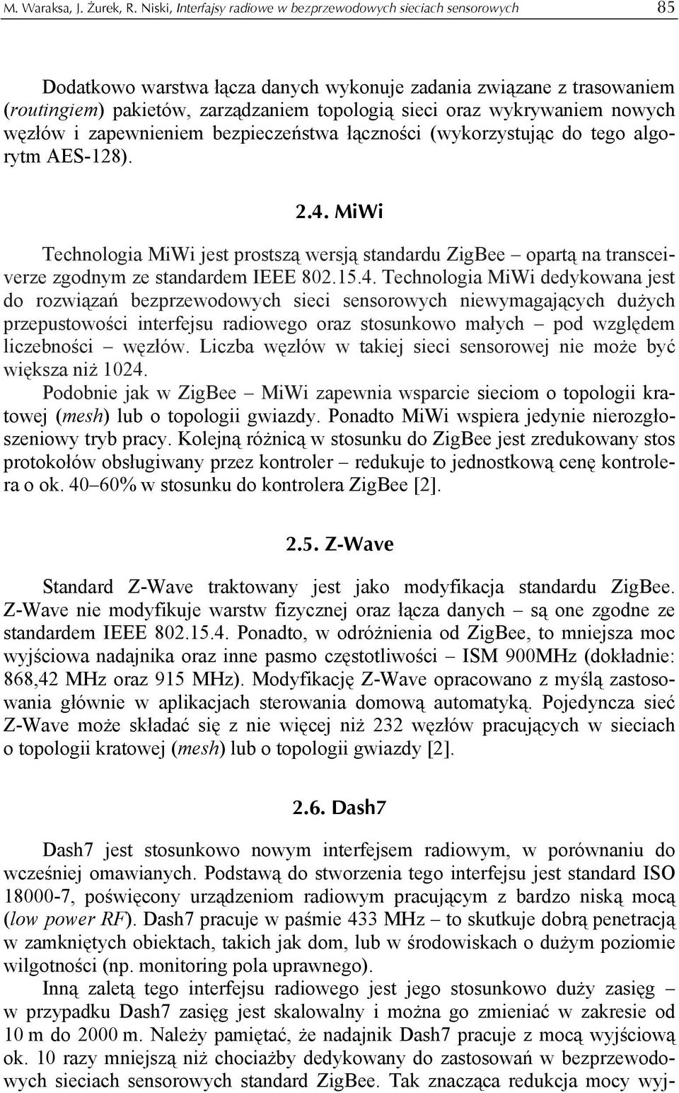 nowych węzłów i zapewnieniem bezpieczeństwa łączności (wykorzystując do tego algorytm AES-128). 2.4.