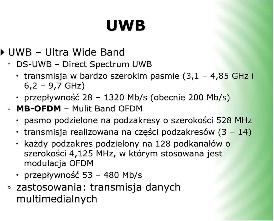 MHz transmisja realizowana na częś ęści podzakresów w (3 14) kaŝdy podzakres podzielony na 128 podkanałów o szerokości