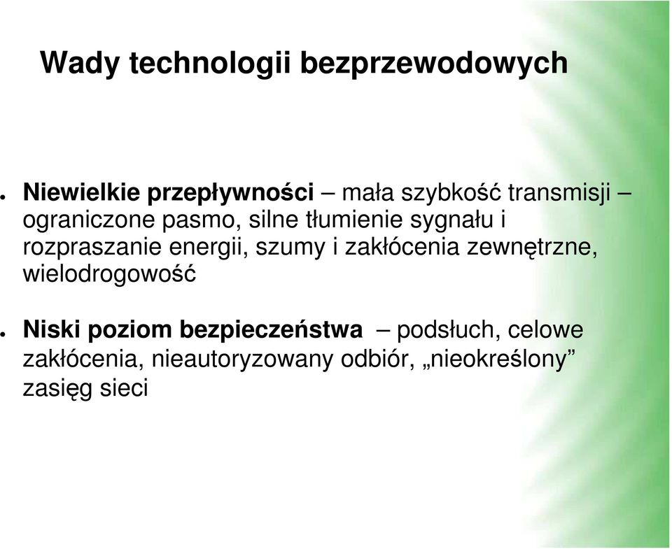 energii, szumy i zakłócenia zewnętrzne, wielodrogowość Niski poziom