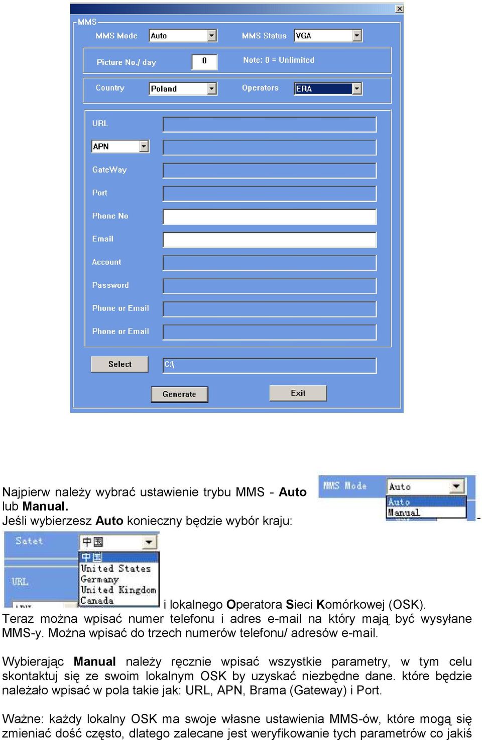 Wybierając Manual naleŝy ręcznie wpisać wszystkie parametry, w tym celu skontaktuj się ze swoim lokalnym OSK by uzyskać niezbędne dane.