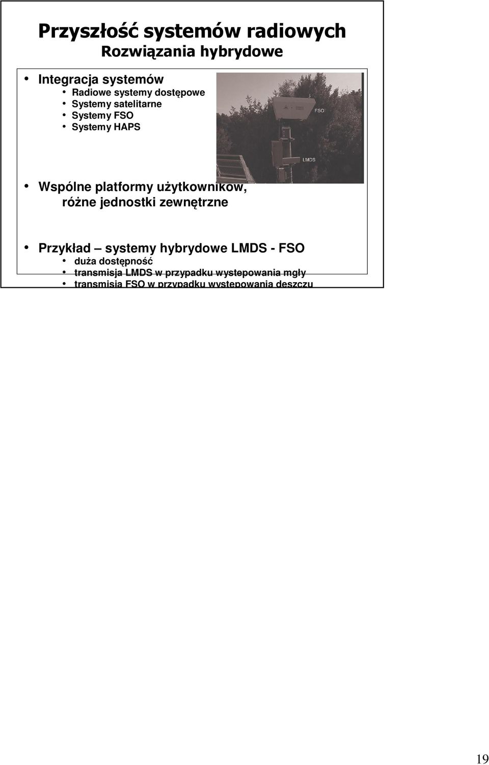 różne jednostki zewnętrzne Przykład systemy hybrydowe LMDS - FSO duża dostępność