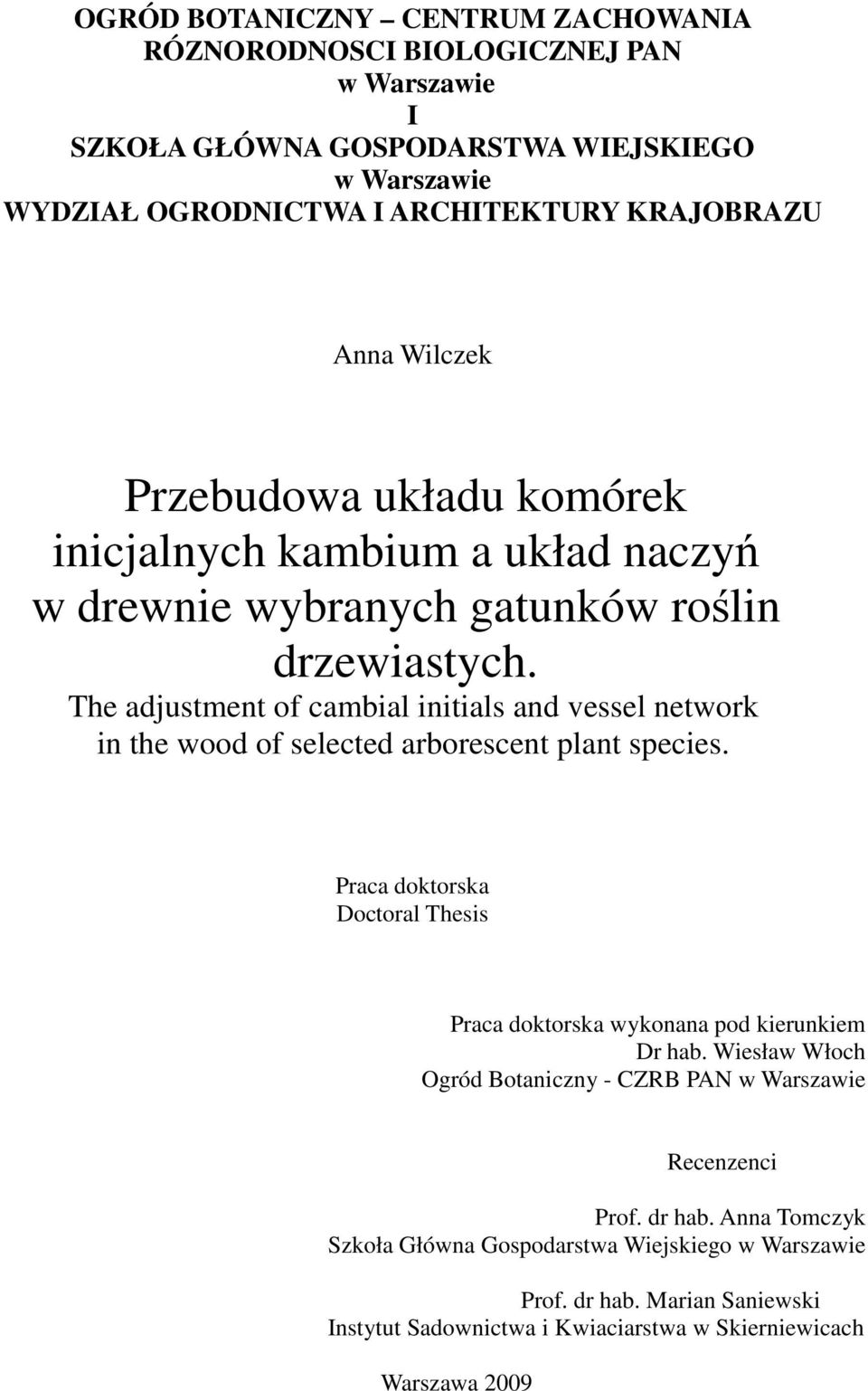 The adjustment of cambial initials and vessel network in the wood of selected arborescent plant species.