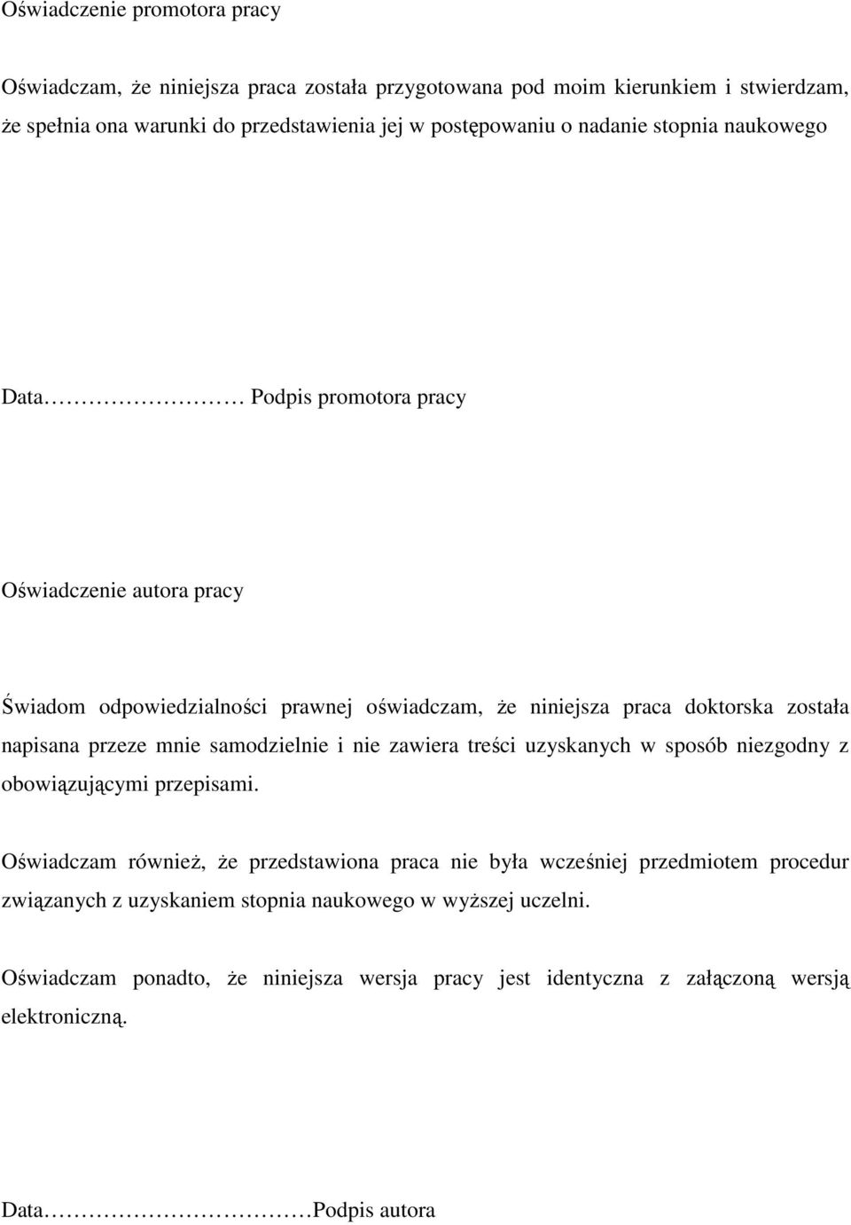 przeze mnie samodzielnie i nie zawiera treści uzyskanych w sposób niezgodny z obowiązującymi przepisami.